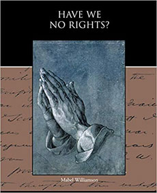 Have We No Rights? by Mabel Williamson